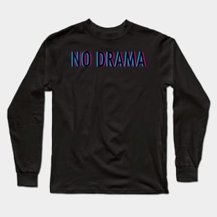 No Drama Long Sleeve T-Shirt